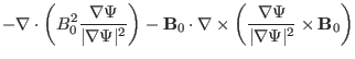 $\displaystyle - \nabla \cdot \left( B_0^2 \frac{\nabla \Psi}{\vert \nabla \Psi ...
...left( \frac{\nabla \Psi}{\vert \nabla
\Psi \vert^2} \times \mathbf{B}_0 \right)$