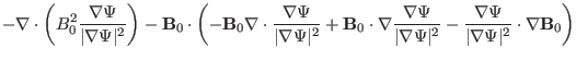 $\displaystyle - \nabla \cdot \left( B_0^2 \frac{\nabla \Psi}{\vert \nabla \Psi ...
...\frac{\nabla \Psi}{\vert \nabla \Psi \vert^2} \cdot \nabla
\mathbf{B}_0 \right)$