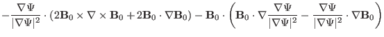 $\displaystyle - \frac{\nabla \Psi}{\vert \nabla \Psi \vert^2} \cdot (2\mathbf{B...
...\frac{\nabla \Psi}{\vert \nabla \Psi \vert^2} \cdot \nabla
\mathbf{B}_0 \right)$