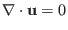 $\displaystyle \nabla \cdot \mathbf{u}= 0$