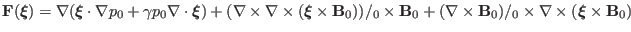 $\displaystyle \mathbf{F} (\ensuremath{\boldsymbol{\xi}}) = \nabla (\ensuremath{...
...tmu}_0 \times \nabla \times (\ensuremath{\boldsymbol{\xi}} \times \mathbf{B}_0)$