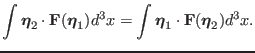 $\displaystyle \int \ensuremath{\boldsymbol{\eta}}_2 \cdot \mathbf{F} (\ensurema...
...\boldsymbol{\eta}}_1 \cdot \mathbf{F} (\ensuremath{\boldsymbol{\eta}}_2) d^3 x.$