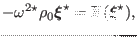 $\displaystyle - \omega^{2 \star} \rho_0 \ensuremath{\boldsymbol{\xi}}^{\star} =\mathbf{F} (\ensuremath{\boldsymbol{\xi}}^{\star}),$