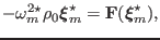 $\displaystyle - \omega^{2 \star}_m \rho_0 \ensuremath{\boldsymbol{\xi}}^{\star}_m =\mathbf{F} (\ensuremath{\boldsymbol{\xi}}^{\star}_m),$