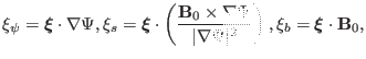 $\displaystyle \xi_{\psi} =\ensuremath{\boldsymbol{\xi}} \cdot \nabla \Psi, \xi_...
...\Psi \vert^2} \right), \xi_b =\ensuremath{\boldsymbol{\xi}} \cdot \mathbf{B}_0,$