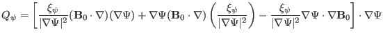 $\displaystyle Q_{\psi} = \left[ \frac{\xi_{\psi}}{\vert \nabla \Psi \vert^2} (\...
...a \Psi \vert^2} \nabla \Psi \cdot \nabla \mathbf{B}_0 \right] \cdot \nabla \Psi$