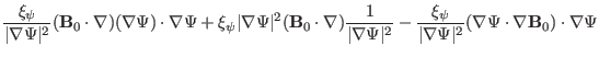 $\displaystyle \frac{\xi_{\psi}}{\vert \nabla \Psi \vert^2} (\mathbf{B}_0 \cdot ...
... \nabla \Psi
\vert^2} (\nabla \Psi \cdot \nabla \mathbf{B}_0) \cdot \nabla \Psi$
