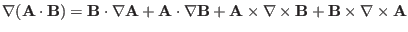 $ \nabla (\mathbf{A} \cdot \mathbf{B}) =\mathbf{B} \cdot \nabla
\mathbf{A}+\math...
...f{A} \times \nabla \times
\mathbf{B}+\mathbf{B} \times \nabla \times \mathbf{A}$