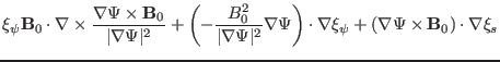 $\displaystyle \xi_{\psi} \mathbf{B}_0 \cdot \nabla \times \frac{\nabla \Psi \ti...
... \cdot \nabla \xi_{\psi} + (\nabla \Psi \times
\mathbf{B}_0) \cdot \nabla \xi_s$