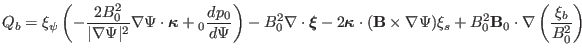 $\displaystyle Q_b = \xi_{\psi} \left( - \frac{2 B^2_0}{\vert \nabla \Psi \vert^...
...Psi) \xi_s + B_0^2 \mathbf{B}_0 \cdot \nabla \left( \frac{\xi_b}{B^2_0} \right)$
