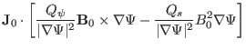 $\displaystyle \mathbf{J}_0 \cdot \left[ \frac{Q_{\psi}}{\vert \nabla \Psi \vert...
...s \nabla \Psi - \frac{Q_s}{\vert \nabla \Psi \vert^2} B^2_0 \nabla
\Psi \right]$