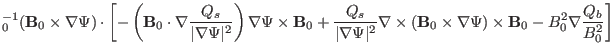 $\displaystyle {\textmu}_0^{- 1} (\mathbf{B}_0 \times \nabla \Psi) \cdot \left[ ...
...times \nabla \Psi) \times \mathbf{B}_0 - B^2_0 \nabla
\frac{Q_b}{B^2_0} \right]$