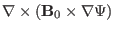 $\displaystyle \nabla \times (\mathbf{B}_0 \times \nabla \Psi)$