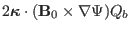 $ 2\ensuremath{\boldsymbol{\kappa}} \cdot (\mathbf{B}_0 \times \nabla \Psi) Q_b$