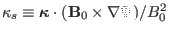 $ \kappa_s \equiv \ensuremath{\boldsymbol{\kappa}} \cdot (\mathbf{B}_0
\times \nabla \Psi) / B_0^2$