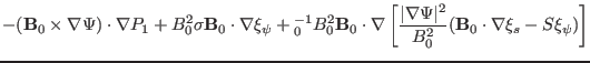 $\displaystyle - (\mathbf{B}_0 \times
\nabla \Psi) \cdot \nabla P_1 + B_0^2 \sig...
...a \Psi \vert^2}{B^2_0} (\mathbf{B}_0 \cdot \nabla \xi_s - S \xi_{\psi})
\right]$