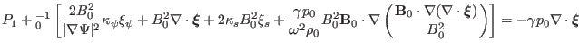 $\displaystyle P_1 +{\textmu}_0^{- 1} \left[ \frac{2 B^2_0}{\vert \nabla \Psi \v...
...^2_0} \right) \right] = - \gamma p_0 \nabla \cdot \ensuremath{\boldsymbol{\xi}}$