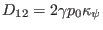 $\displaystyle D_{12} = 2 \gamma p_0 \kappa_{\psi}$