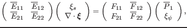 $\displaystyle \left(\begin{array}{cc} \overline{E}_{11} & \overline{E}_{12}\\ \...
...}\right) \left(\begin{array}{c} \overline{P}_1\\ \xi_{\psi} \end{array}\right),$