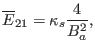 $\displaystyle \overline{E}_{21} = \kappa_s \frac{4}{B_a^2},$