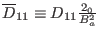 $ \overline{D}_{11} \equiv D_{11}
\frac{2{\textmu}_0}{B_a^2}$