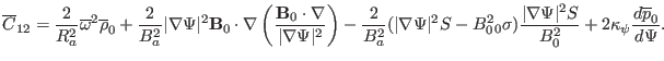 $\displaystyle \overline{C}_{12} = \frac{2}{R_a^2} \overline{\omega}^2 \overline...
...abla \Psi \vert^2 S}{B^2_0} + 2 \kappa_{\psi} \frac{d \overline{p}_0}{d \Psi} .$