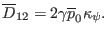 $\displaystyle \overline{D}_{12} = 2 \gamma \overline{p}_0 \kappa_{\psi} .$