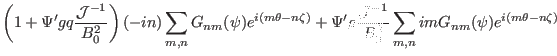 $\displaystyle \left( 1 + \Psi' g q \frac{\mathcal{J}^{- 1}}{B_0^2} \right) (- i...
...hcal{J}^{- 1}}{B_0^2} \sum_{m, n} i m G_{n m} (\psi) e^{i (m
\theta - n \zeta)}$