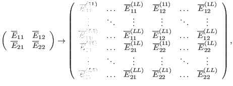 $\displaystyle \left(\begin{array}{cc} \overline{E}_{11} & \overline{E}_{12}\\ \...
...erline{E}_{22}^{(L 1)} & \ldots & \overline{E}_{22}^{(L L)} \end{array}\right),$