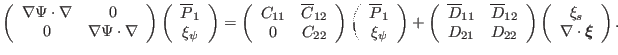 $\displaystyle \left(\begin{array}{cc} \nabla \Psi \cdot \nabla & 0\\ 0 & \nabla...
...ray}{c} \xi_s\\ \nabla \cdot \ensuremath{\boldsymbol{\xi}} \end{array}\right) .$