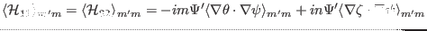 $\displaystyle \langle \mathcal{H}_{11} \rangle_{m' m} = \langle \mathcal{H}_{22...
...rangle_{m' m} + i n \Psi' \langle \nabla \zeta \cdot \nabla \psi \rangle_{m' m}$