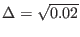 $ \Delta = \sqrt {0.02}$