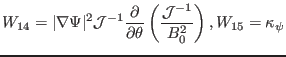 $\displaystyle W_{14} = \vert \nabla \Psi \vert^2 \mathcal{J}^{- 1} \frac{\parti...
... \theta} \left( \frac{\mathcal{J}^{- 1}}{B_0^2} \right), W_{15} = \kappa_{\psi}$