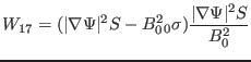 $\displaystyle W_{17} = (\vert \nabla \Psi \vert^2 S - B_0^2 {\textmu}_0 \sigma) \frac{\vert \nabla \Psi \vert^2 S}{B^2_0}$