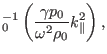 $\displaystyle {\textmu}_0^{- 1} \left( \frac{\gamma p_0}{\omega^2 \rho_0} k_{\parallel}^2
\right),$