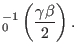 $\displaystyle {\textmu}_0^{- 1} \left( \frac{\gamma \beta}{2} \right) .$