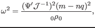 $\displaystyle \omega^2 = \frac{(\Psi' \mathcal{J}^{- 1})^2 (m - n q)^2}{{\textmu}_0 \rho_0},$