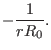 $\displaystyle - \frac{1}{r R_0} .$