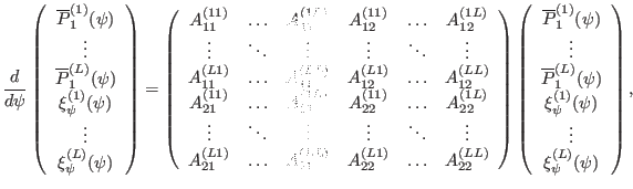 $\displaystyle \frac{d}{d \psi} \left(\begin{array}{c} \overline{P}_1^{(1)} (\ps...
... \xi_{\psi}^{(1)} (\psi)\\ \vdots\\ \xi_{\psi}^{(L)} (\psi) \end{array}\right),$