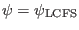 $ \psi = \psi_{\ensuremath{\operatorname{LCFS}}}$