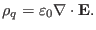 $\displaystyle \rho_q = \varepsilon_0 \nabla \cdot \mathbf{E}.$