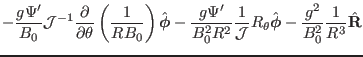 $\displaystyle - \frac{g \Psi'}{B_0} \mathcal{J}^{- 1} \frac{\partial}{\partial
...
...suremath{\boldsymbol{\phi}}} -
\frac{g^2}{B_0^2} \frac{1}{R^3} \hat{\mathbf{R}}$