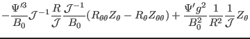 $\displaystyle - \frac{\Psi'^3}{B_0} \mathcal{J}^{- 1} \frac{R}{\mathcal{J}}
\fr...
...heta}) + \frac{\Psi' g^2}{B_0^2} \frac{1}{R^2}
\frac{1}{\mathcal{J}} Z_{\theta}$