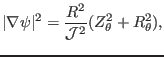 $\displaystyle \vert \nabla \psi \vert^2 = \frac{R^2}{\mathcal{J}^2} (Z_{\theta}^2 + R_{\theta}^2),$