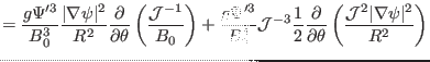 $\displaystyle = \frac{g \Psi'^3}{B_0^3} \frac{\vert \nabla \psi \vert^2}{R^2}
\...
...tial \theta} \left( \frac{\mathcal{J}^2 \vert \nabla \psi
\vert^2}{R^2} \right)$