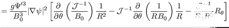 $\displaystyle = \frac{g \Psi'^3}{B_0^3} \vert \nabla \psi \vert^2 \left[
\frac{...
...B_0} \right) \frac{1}{R} - \frac{\mathcal{J}^{- 1}}{B_0
R^3} R_{\theta} \right]$