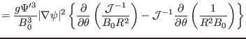 $\displaystyle = \frac{g \Psi'^3}{B_0^3} \vert \nabla \psi \vert^2 \left\{
\frac...
...- 1} \frac{\partial}{\partial \theta} \left(
\frac{1}{R^2 B_0} \right) \right\}$