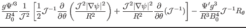 $\displaystyle \frac{g \Psi'^3}{B_0^4} \frac{1}{\mathcal{J}^2} \left[ \frac{1}{2...
...al{J}^{- 1})
\right] - \frac{\Psi' g^3}{R^3 B_0^4} \mathcal{J}^{- 1} R_{\theta}$