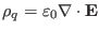 $ \rho_q = \varepsilon_0 \nabla \cdot \mathbf{E}$