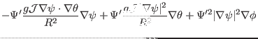 $\displaystyle - \Psi' \frac{g\mathcal{J} \nabla \psi \cdot \nabla \theta}{R^2}
...
...psi \vert^2}{R^2} \nabla \theta
+ \Psi'^2 \vert \nabla \psi \vert^2 \nabla \phi$